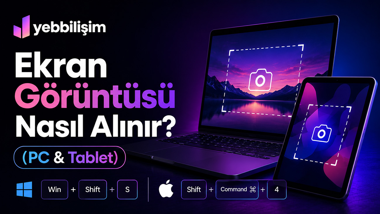 Ekran Görüntüsü Nasıl Alınır? (PC & Tablet)