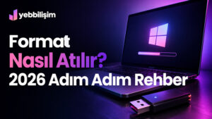Format Nasıl Atılır? 2026 Adım Adım Rehber