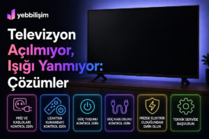 Televizyon Açılmıyor, Işığı Yanmıyor: Çözümler